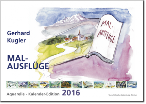 Gerhard Kugler MAL-AUSFLÜGE Kalender 2016